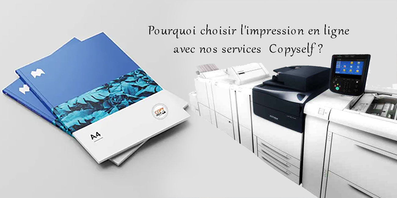 Pourquoi choisir l’impression en ligne avec nos services Copyself